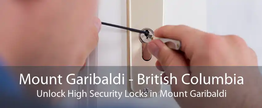 Mount Garibaldi - British Columbia Unlock High Security Locks in Mount Garibaldi