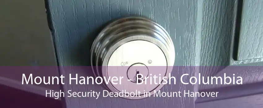 Mount Hanover - British Columbia High Security Deadbolt in Mount Hanover