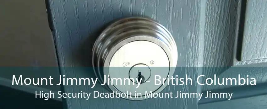 Mount Jimmy Jimmy - British Columbia High Security Deadbolt in Mount Jimmy Jimmy