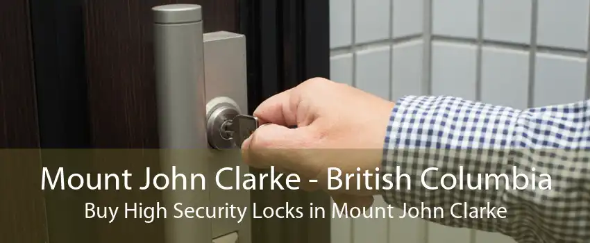Mount John Clarke - British Columbia Buy High Security Locks in Mount John Clarke