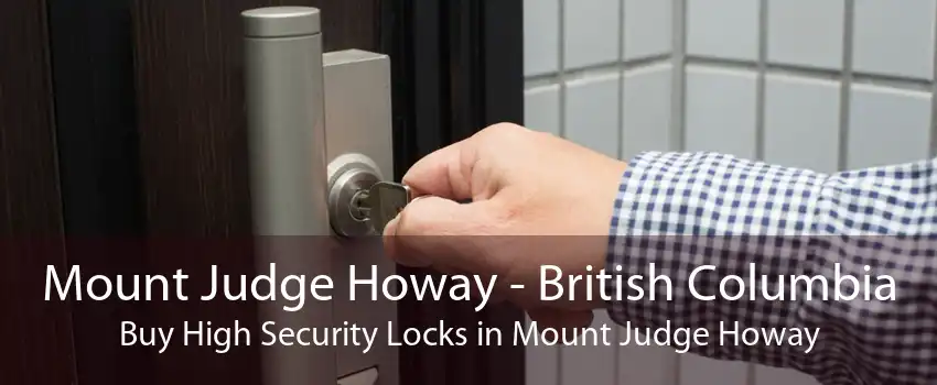 Mount Judge Howay - British Columbia Buy High Security Locks in Mount Judge Howay