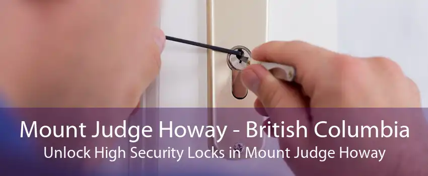 Mount Judge Howay - British Columbia Unlock High Security Locks in Mount Judge Howay