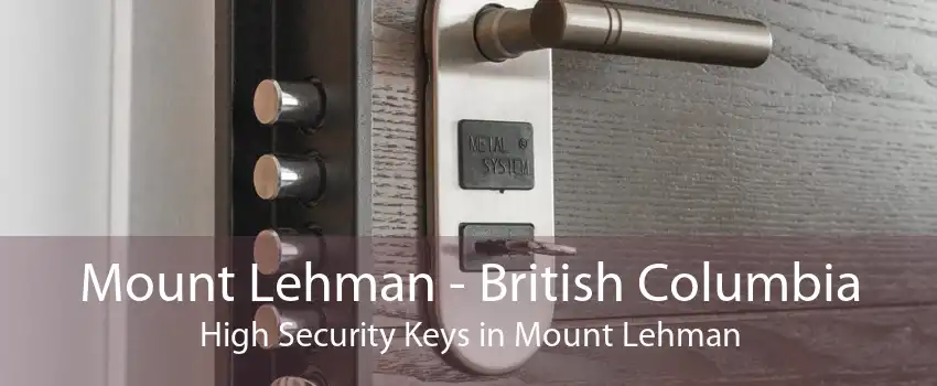 Mount Lehman - British Columbia High Security Keys in Mount Lehman