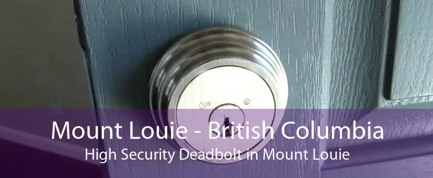 Mount Louie - British Columbia High Security Deadbolt in Mount Louie