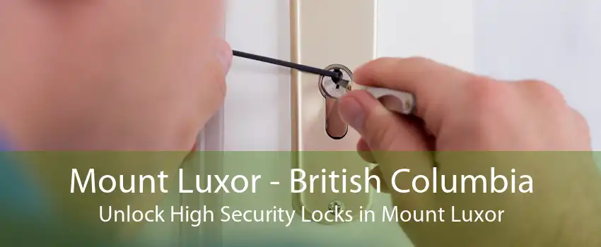 Mount Luxor - British Columbia Unlock High Security Locks in Mount Luxor