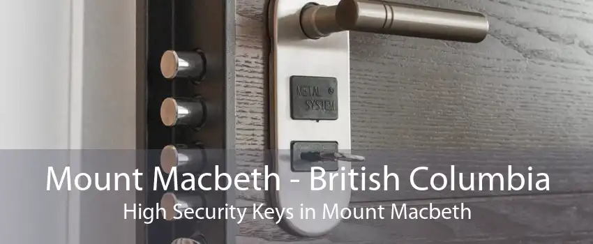 Mount Macbeth - British Columbia High Security Keys in Mount Macbeth