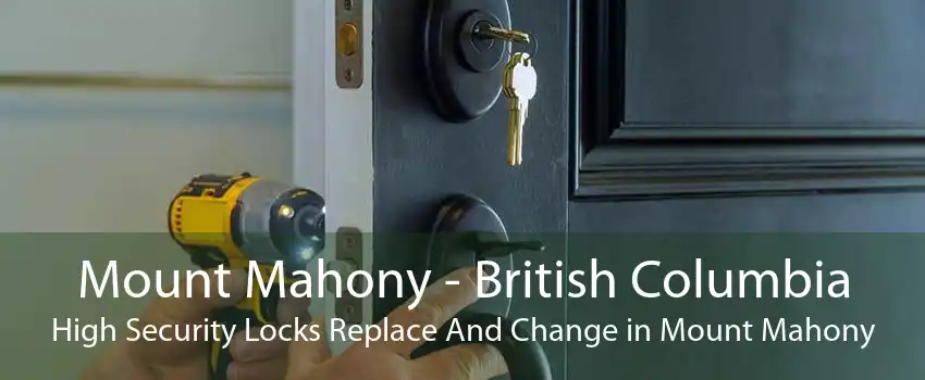 Mount Mahony - British Columbia High Security Locks Replace And Change in Mount Mahony