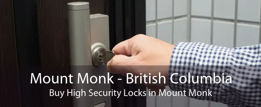 Mount Monk - British Columbia Buy High Security Locks in Mount Monk