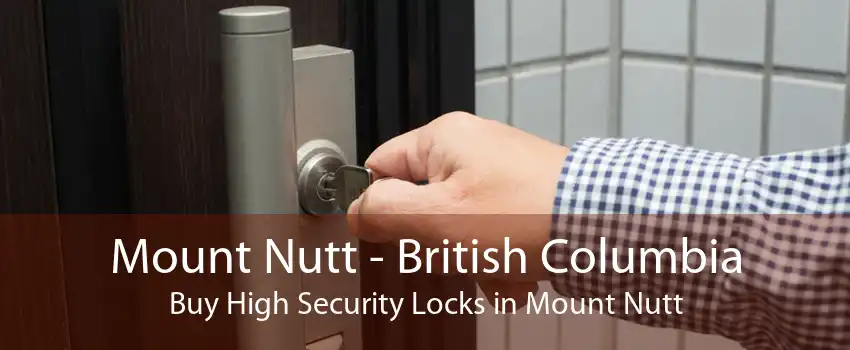 Mount Nutt - British Columbia Buy High Security Locks in Mount Nutt