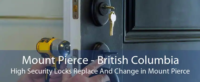 Mount Pierce - British Columbia High Security Locks Replace And Change in Mount Pierce