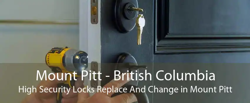 Mount Pitt - British Columbia High Security Locks Replace And Change in Mount Pitt