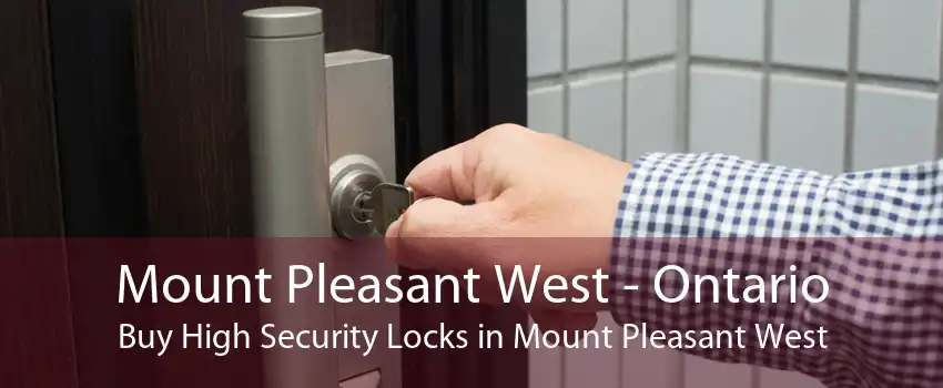 Mount Pleasant West - Ontario Buy High Security Locks in Mount Pleasant West