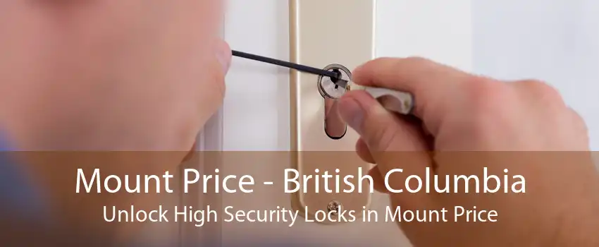 Mount Price - British Columbia Unlock High Security Locks in Mount Price