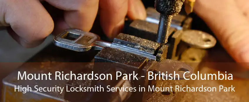 Mount Richardson Park - British Columbia High Security Locksmith Services in Mount Richardson Park