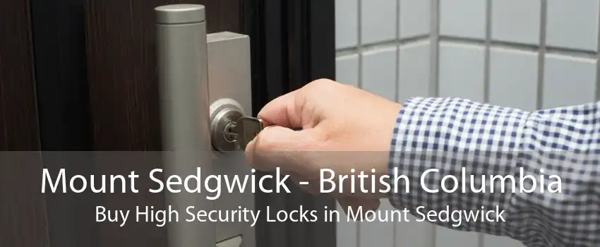 Mount Sedgwick - British Columbia Buy High Security Locks in Mount Sedgwick