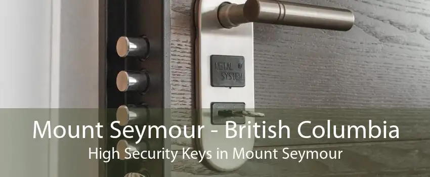 Mount Seymour - British Columbia High Security Keys in Mount Seymour