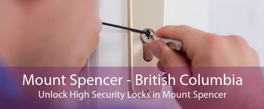 Mount Spencer - British Columbia Unlock High Security Locks in Mount Spencer