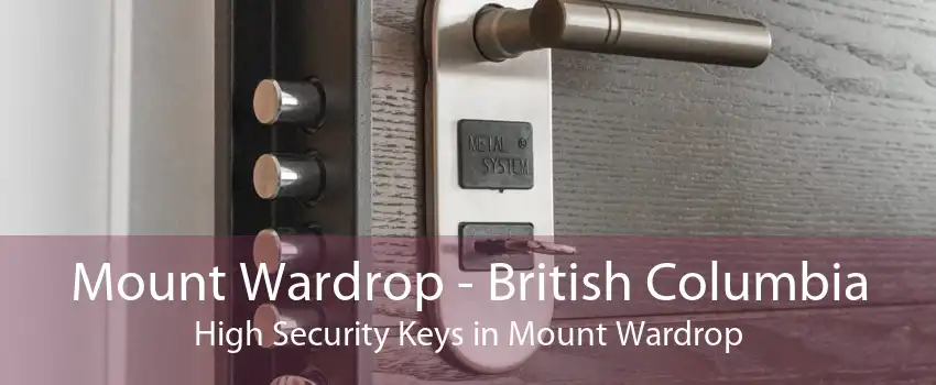 Mount Wardrop - British Columbia High Security Keys in Mount Wardrop