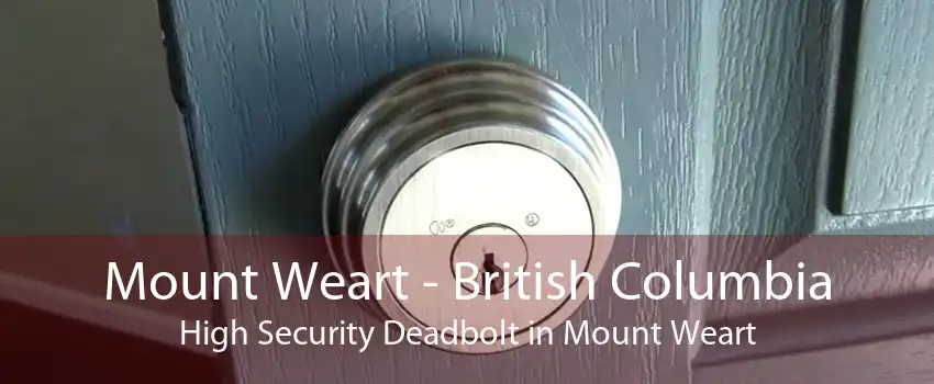 Mount Weart - British Columbia High Security Deadbolt in Mount Weart
