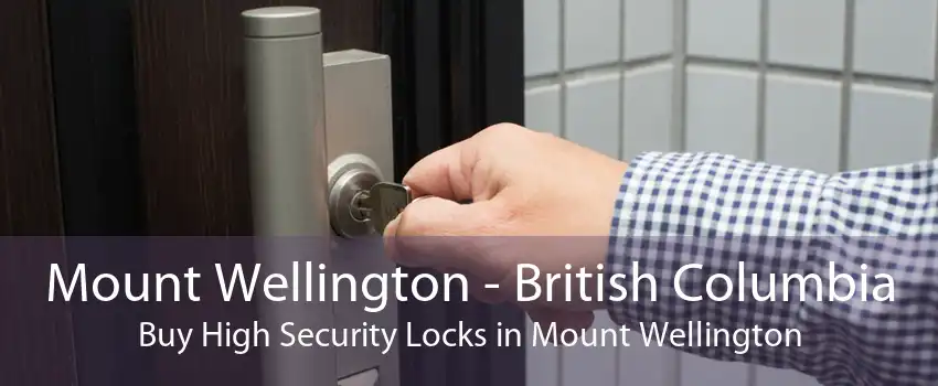 Mount Wellington - British Columbia Buy High Security Locks in Mount Wellington