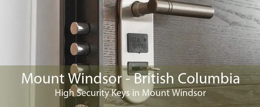 Mount Windsor - British Columbia High Security Keys in Mount Windsor