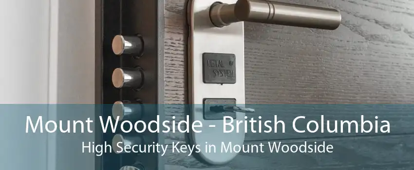 Mount Woodside - British Columbia High Security Keys in Mount Woodside