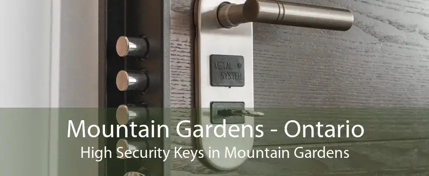 Mountain Gardens - Ontario High Security Keys in Mountain Gardens