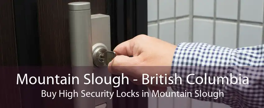 Mountain Slough - British Columbia Buy High Security Locks in Mountain Slough