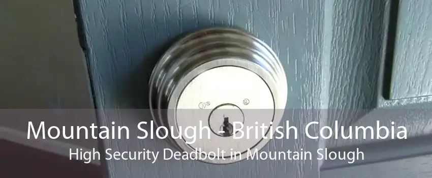 Mountain Slough - British Columbia High Security Deadbolt in Mountain Slough