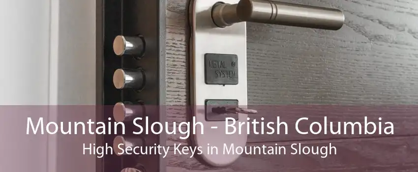 Mountain Slough - British Columbia High Security Keys in Mountain Slough
