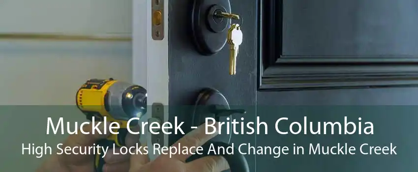 Muckle Creek - British Columbia High Security Locks Replace And Change in Muckle Creek