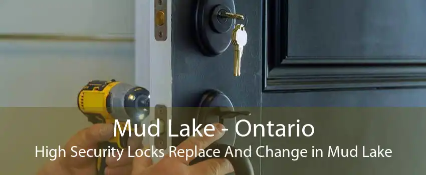 Mud Lake - Ontario High Security Locks Replace And Change in Mud Lake