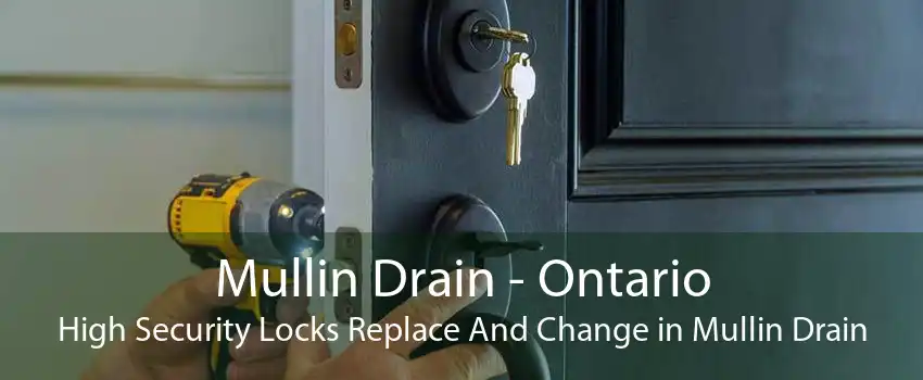 Mullin Drain - Ontario High Security Locks Replace And Change in Mullin Drain
