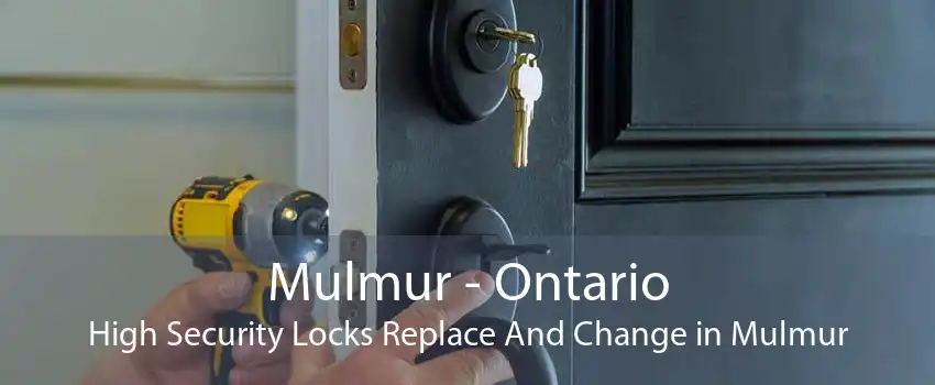 Mulmur - Ontario High Security Locks Replace And Change in Mulmur