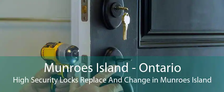 Munroes Island - Ontario High Security Locks Replace And Change in Munroes Island