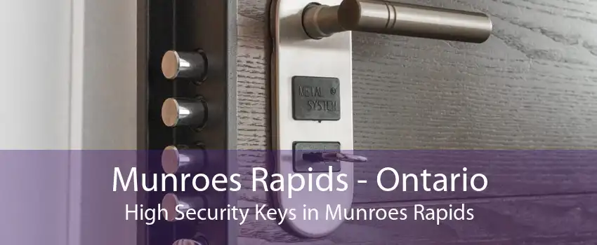 Munroes Rapids - Ontario High Security Keys in Munroes Rapids