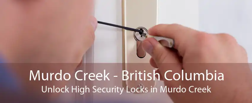 Murdo Creek - British Columbia Unlock High Security Locks in Murdo Creek
