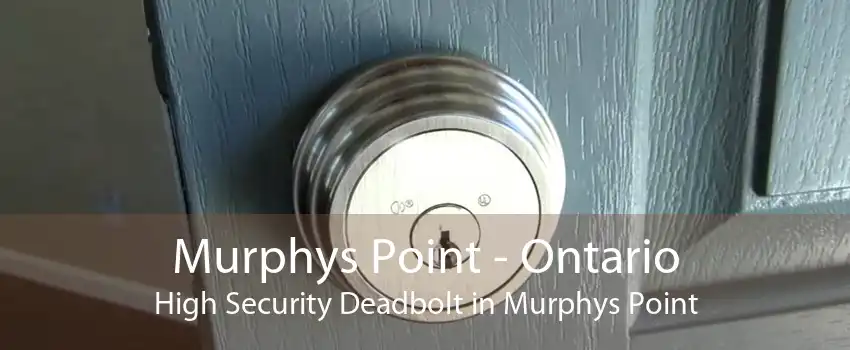 Murphys Point - Ontario High Security Deadbolt in Murphys Point
