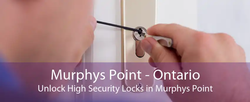 Murphys Point - Ontario Unlock High Security Locks in Murphys Point