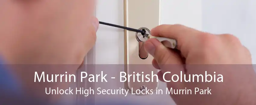 Murrin Park - British Columbia Unlock High Security Locks in Murrin Park