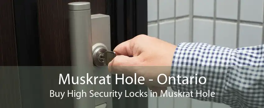 Muskrat Hole - Ontario Buy High Security Locks in Muskrat Hole