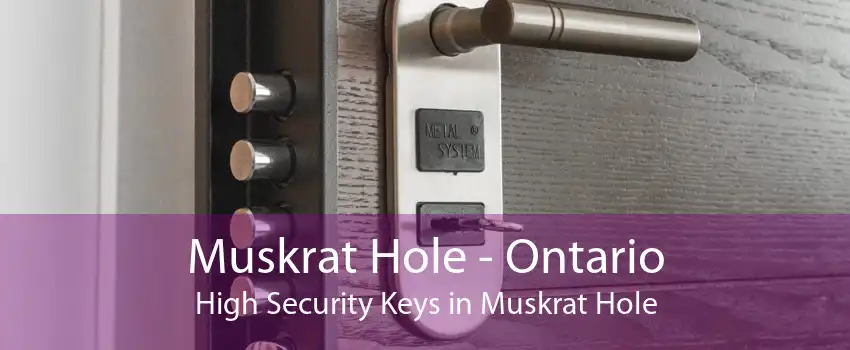 Muskrat Hole - Ontario High Security Keys in Muskrat Hole