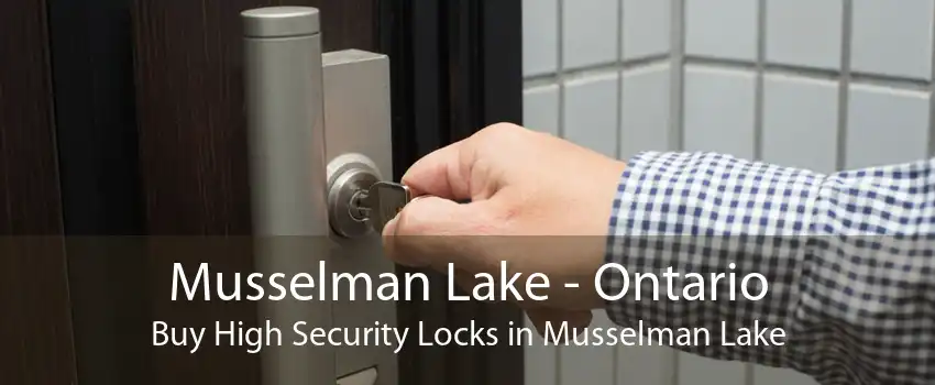 Musselman Lake - Ontario Buy High Security Locks in Musselman Lake