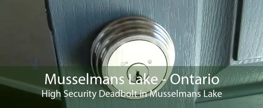 Musselmans Lake - Ontario High Security Deadbolt in Musselmans Lake