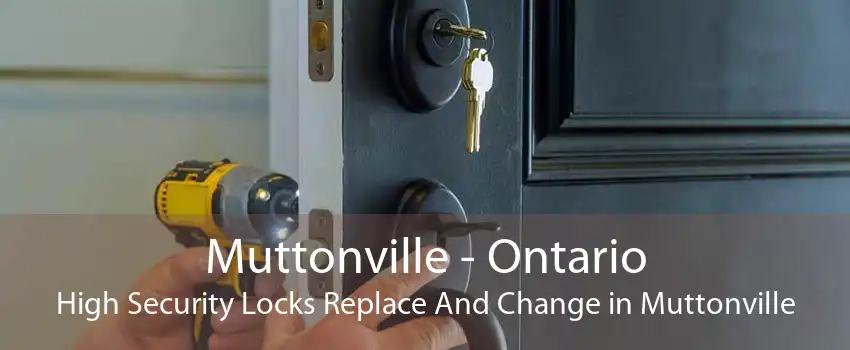 Muttonville - Ontario High Security Locks Replace And Change in Muttonville