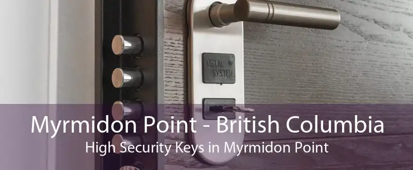 Myrmidon Point - British Columbia High Security Keys in Myrmidon Point