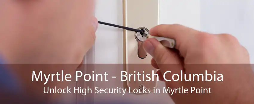 Myrtle Point - British Columbia Unlock High Security Locks in Myrtle Point