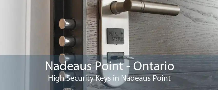 Nadeaus Point - Ontario High Security Keys in Nadeaus Point