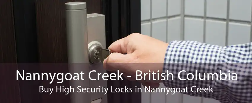 Nannygoat Creek - British Columbia Buy High Security Locks in Nannygoat Creek