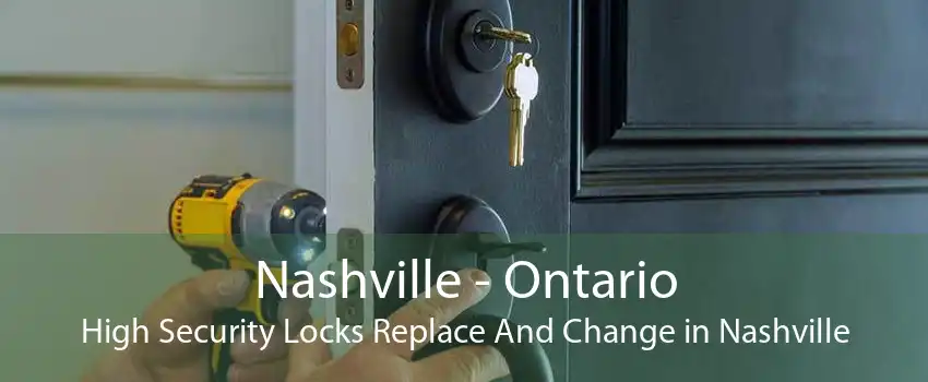 Nashville - Ontario High Security Locks Replace And Change in Nashville